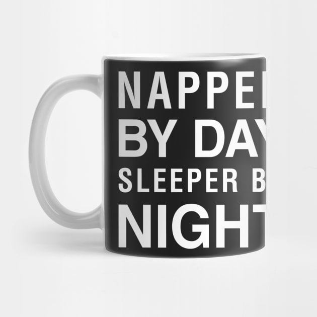 Napper By Day Sleeper By Night by CityNoir